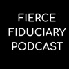 Fierce Fiduciary Podcast artwork