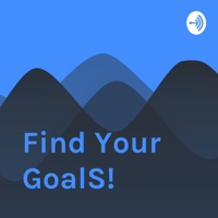 Find Your GoalS! podcast