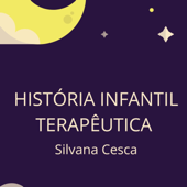 História Infantil Terapêutica- Silvana Cesca - Silvana Cesca