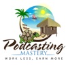 Podcasting Mastery | Training, Resources and Support for Developing a Profitable Podcast artwork