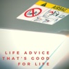 Life Advice That's Good for Life artwork