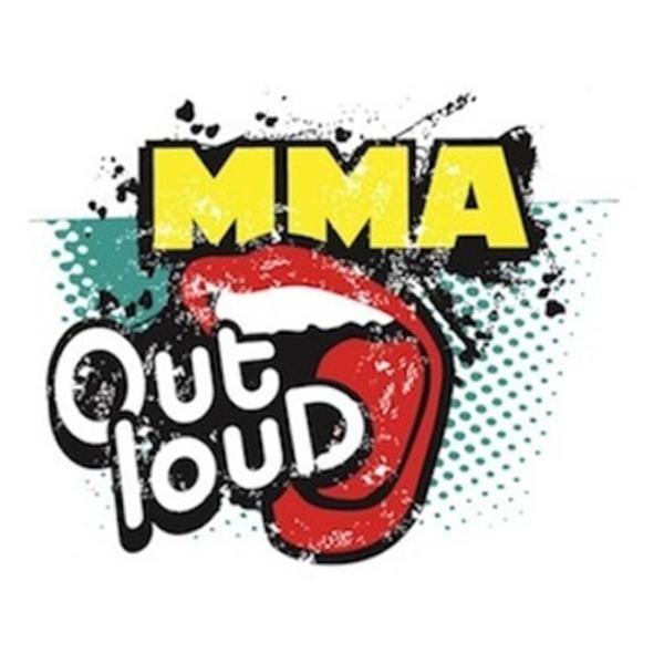 MMA Outloud - Insight and Hilarity Spanning the MMA Globe!