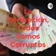 La Corrupción, Todos Somos Corruptos