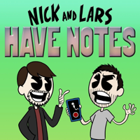 Nick and Lars Have Notes podcast