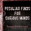 Peculiar Finds for Curious Minds artwork