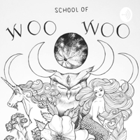 School of Woo Woo podcast