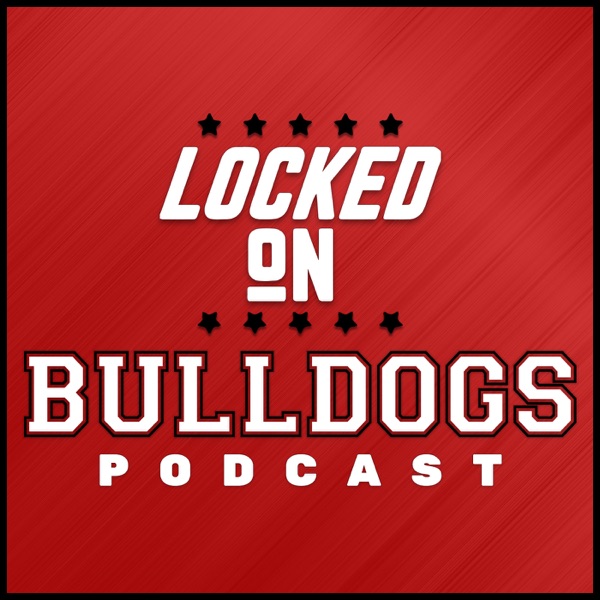 Locked On Bulldogs – Daily Podcast On Georgia Bulldogs Football & Basketball artwork