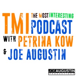 TMI Podcast with Petrina Kow And Joe Augustin