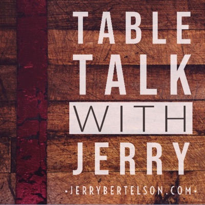 Table Talk with Jerry Table Talk with Jerry