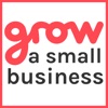 Grow A Small Business Podcast artwork