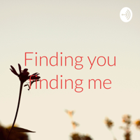 Finding you finding me podcast