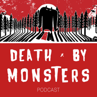 Death by Monsters podcast