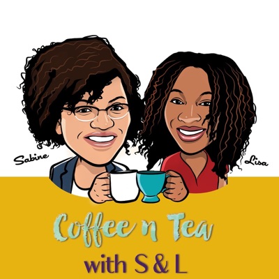 Coffee n Tea with S & L Podcast Coffee n Tea with S & L Podcast