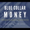 Blue Collar Money:  Theories of Middle Class Investing artwork