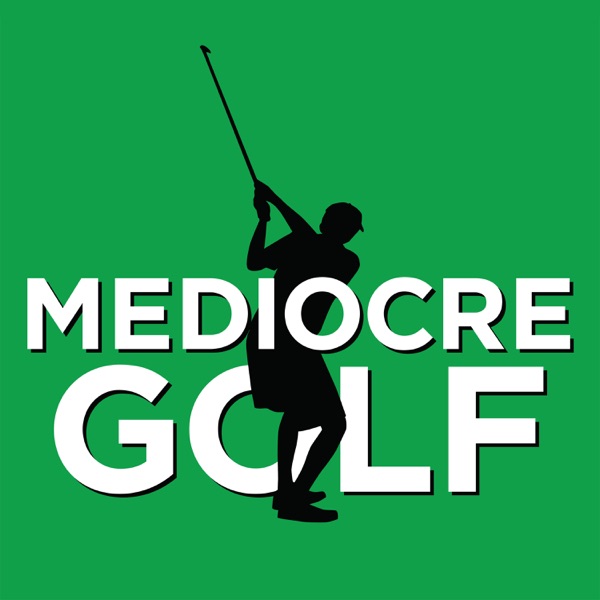 Mediocre Golf Podcast