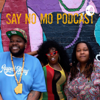 Say No Mo (More) podcast