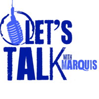 Let’s Talk with Marquis podcast