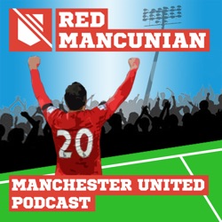 RedMancunian - Manchester United Podcast