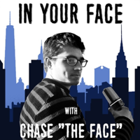 In Your Face with Chase "The Face" podcast