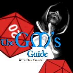 The GM's Guide 17 - Dan Makes an Adventure