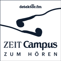 ZEIT CAMPUS zum Hören – detektor.fm podcast