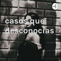 casos que desconocias 