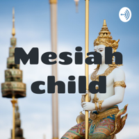 Mesiahchild podcast