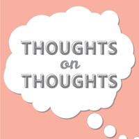 Thoughts on Thoughts podcast