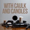 With Caulk and Candles artwork