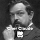 Podcast Cher Claude