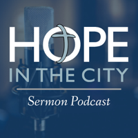 Hope In The City Sermons podcast