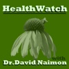 Healthwatch with Dr. David Naimon:  Interviews with experts in Natural Medicine, Nutrition, and the Politics of Health  artwork