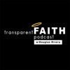 Transparent Faith Podcast with Douglas Rivera artwork
