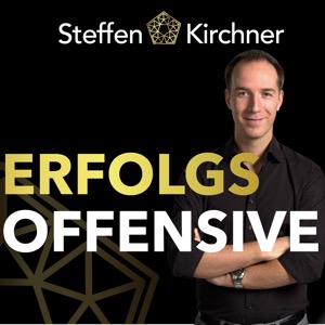 ERFOLGSOFFENSIVE - Life & Business Booster mit Steffen Kirchner | Erfolg | Motivation | Finanzielle Freiheit | Entrepreneursh
