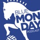 Blue Monday Podcast - EP44