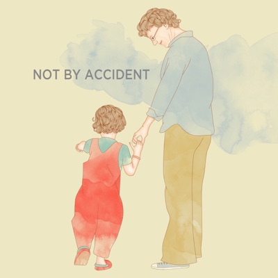 Not By Accident Not By Accident