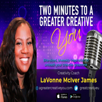 Two Minutes to a Greater Creative You podcast