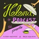 Helena, o podcast tá pronto