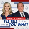 Perino & Stirewalt: I'll Tell You What