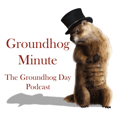 Groundhog Minute, the Groundhog Day Podcast | Podbay