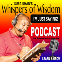 Whispers of Wisdom Podcast – SURA KHAN-MEDIA GROUP COMPANY 21st Century Arts & Entertainment podcast