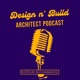 Design N' Build Architect Podcast