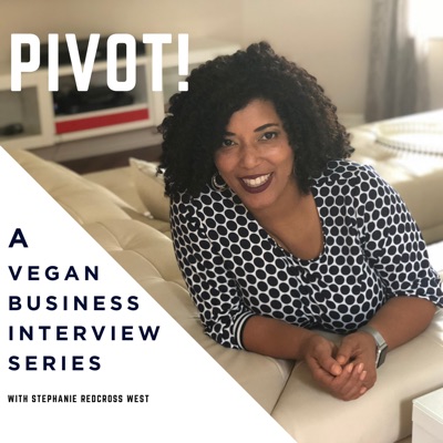 Pivot! A Vegan Business Interview Series Pivot! A Vegan Business Interview Series