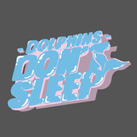 DOLPHINS DON'T SLEEP podcast