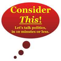 Consider This! | Conservative political commentary in 10 minutes or less podcast