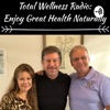 Total Wellness Radio: Enjoy Great Health Naturally artwork