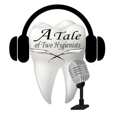 A Tale of Two Hygienists Podcast A Tale of Two Hygienists Podcast