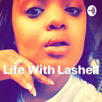 Life With Lashell podcast
