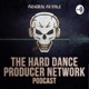 The Hard Dance Producer Network Podcast
