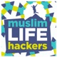The Muslim Life Hackers Podcast: Personal Growth | Leadership | Legacy Building | Life Hacks | Islam